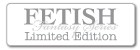 FETISH FANTASY LIMITED EDITION