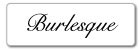 BURLESQUE