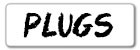 PLUGS