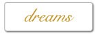 DREAMS